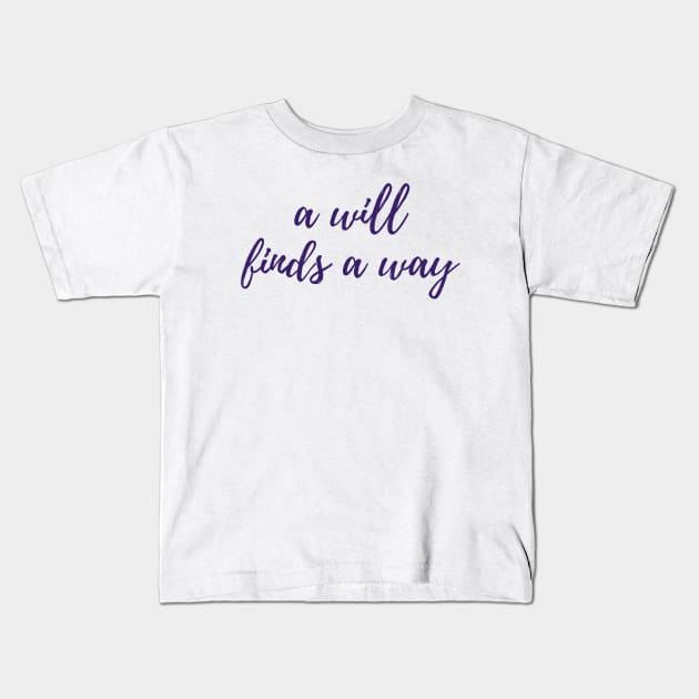 A Will Finds a Way Kids T-Shirt by ryanmcintire1232